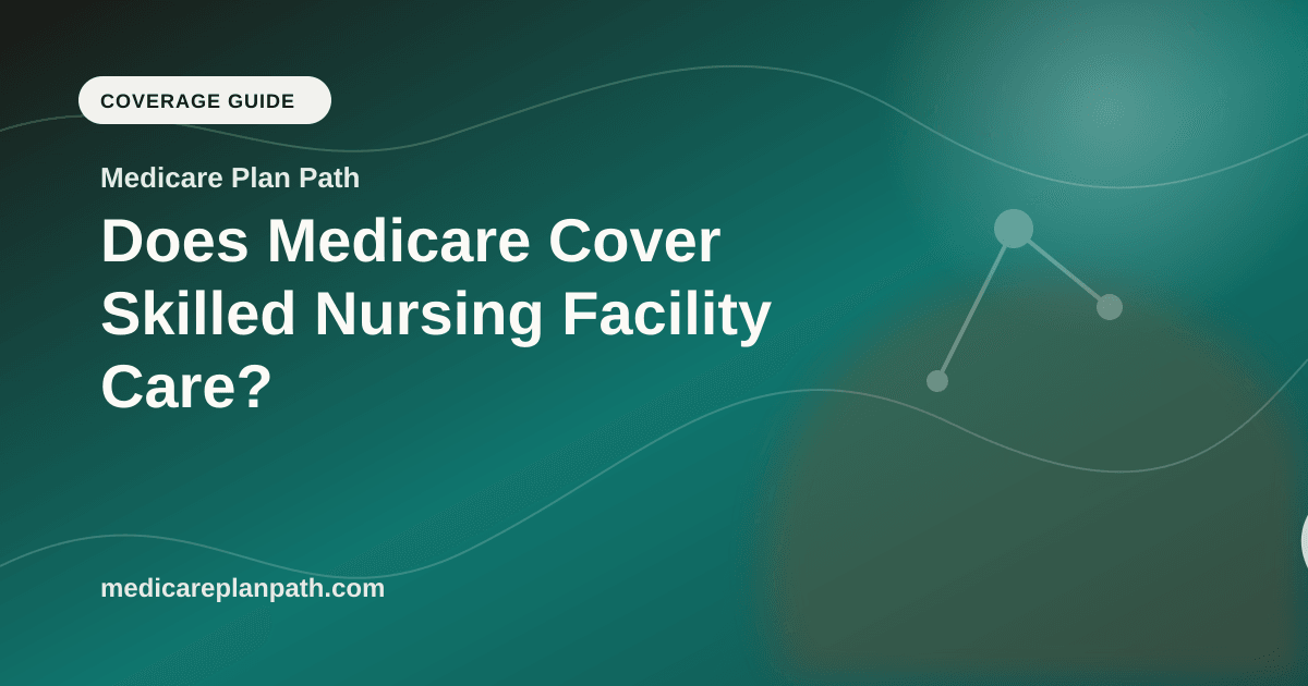 Does Medicare Cover Skilled Nursing Facility Care?