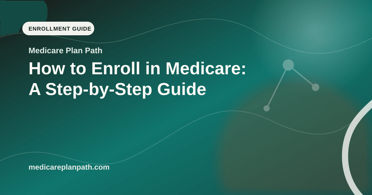 How to Enroll in Medicare: A Step-by-Step Guide