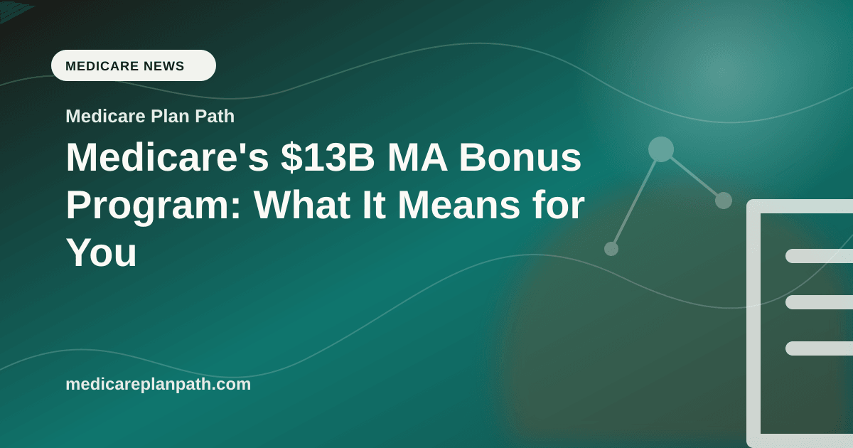 Medicare's $13B MA Bonus Program: What It Means for You