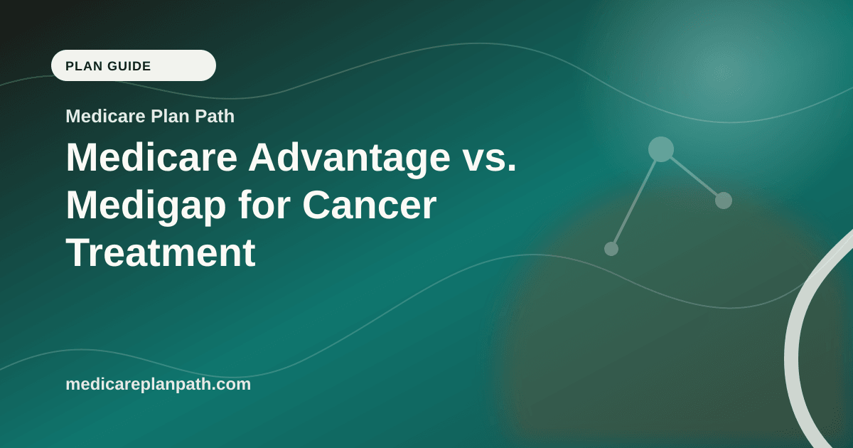 Medicare Advantage vs. Medigap for Cancer Treatment