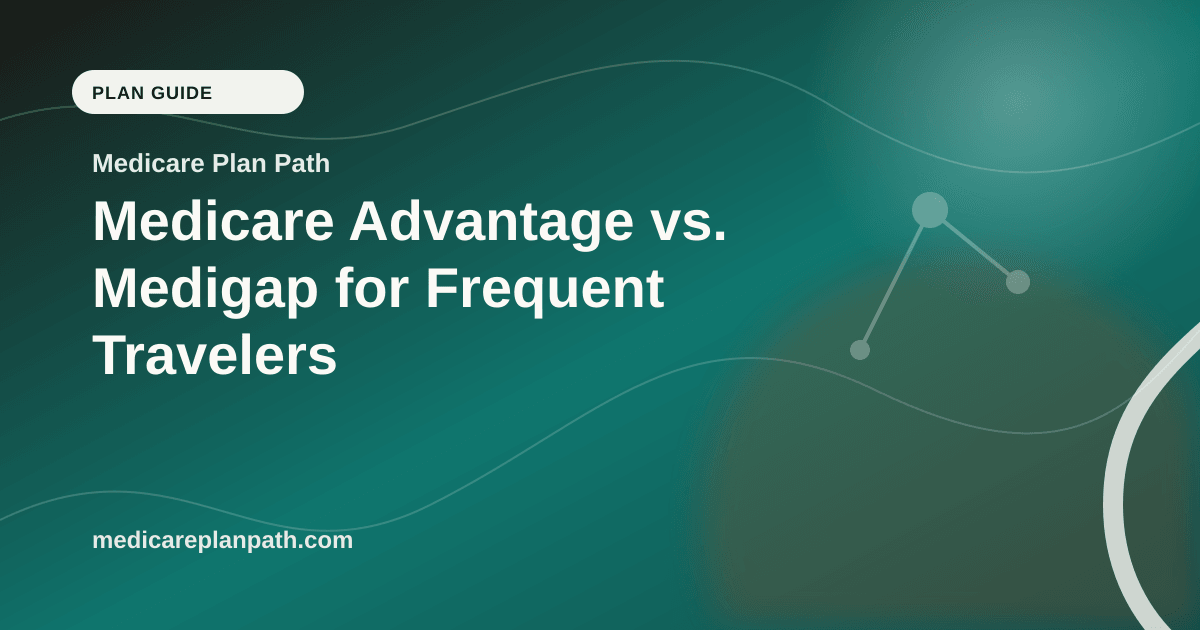 Medicare Advantage vs. Medigap for Frequent Travelers