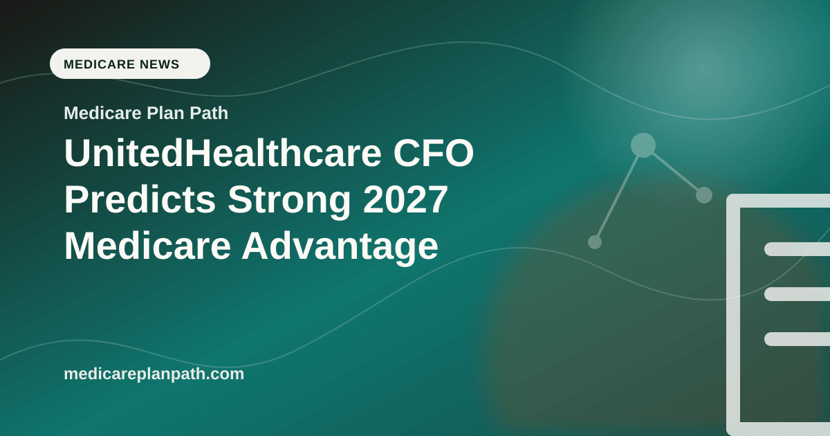 UnitedHealthcare CFO Predicts Strong 2027 Medicare Advantage